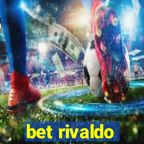 bet rivaldo